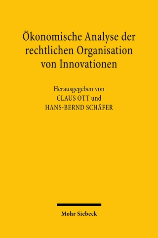 Ökonomische Analyse der rechtlichen Organisation von Innovationen