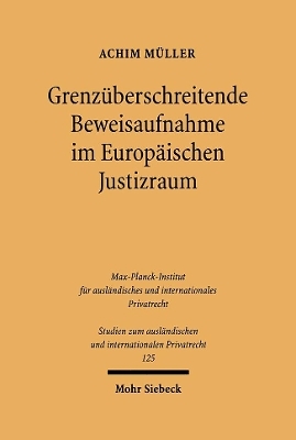 Grenz&uuml;berschreitende Beweisaufnahme im Europ&auml;ischen Justizraum - Achim M&uuml;ller