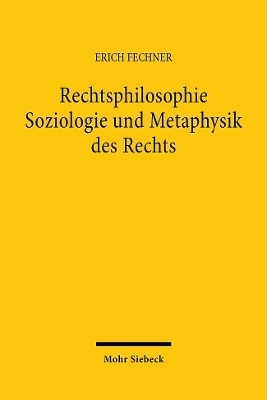 Rechtsphilosophie. Soziologie und Metaphysik des Rechts - Erich Fechner