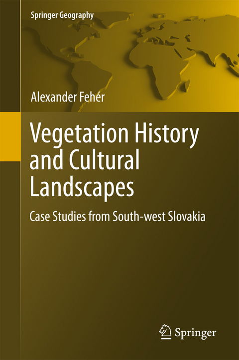 Vegetation History and Cultural Landscapes - Alexander Feh&eacute;r