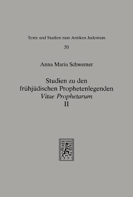 Studien zu den fr&uuml;hj&uuml;dischen Prophetenlegenden - Anna Maria Schwemer