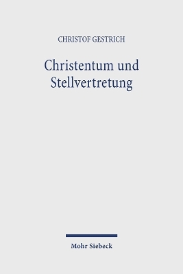 Christentum und Stellvertretung - Christof Gestrich