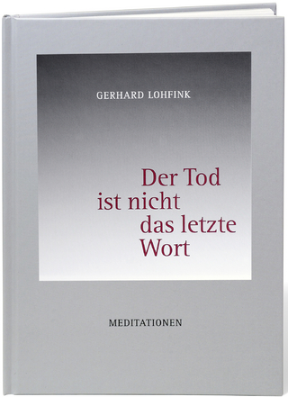 Der Tod ist nicht das letzte Wort