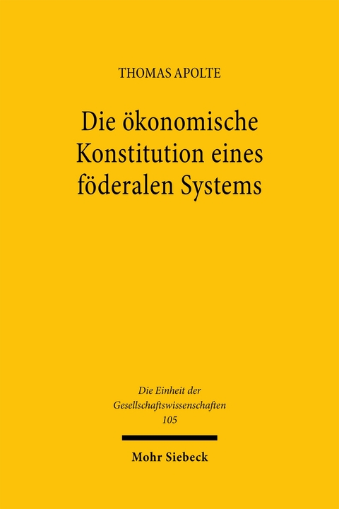 Die &ouml;konomische Konstitution eines f&ouml;deralen Systems - Thomas Apolte