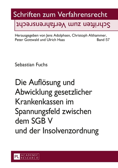 Die Aufl&ouml;sung und Abwicklung gesetzlicher Krankenkassen im Spannungsfeld zwischen dem SGB V und der Insolvenzordnung - Sebastian Fuchs