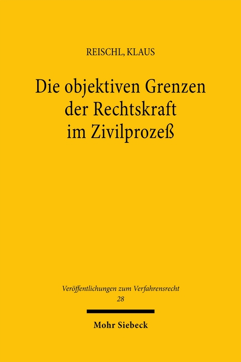 Die objektiven Grenzen der Rechtskraft im Zivilproze&szlig; - Klaus Reischl