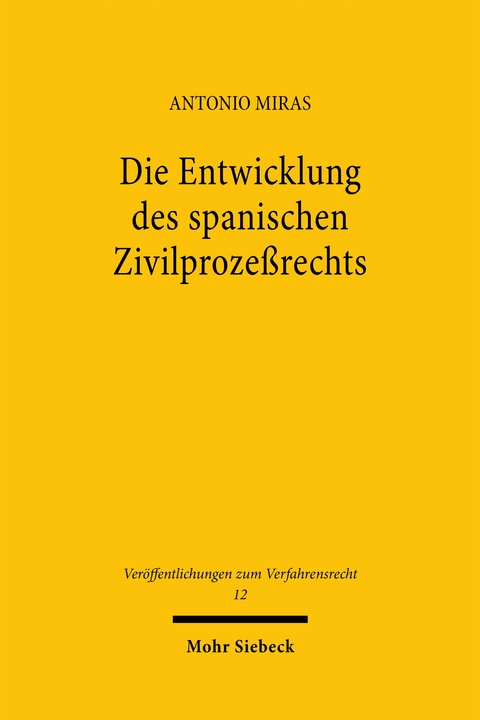 Die Entwicklung des spanischen Zivilproze&szlig;rechts - Antonio Miras