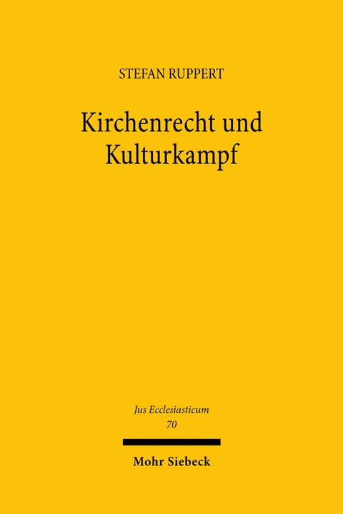 Kirchenrecht und Kulturkampf - Stefan Ruppert