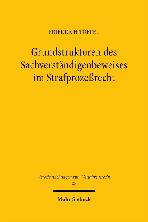 Grundstrukturen des Sachverst&auml;ndigenbeweises im Strafproze&szlig;recht - Friedrich Toepel
