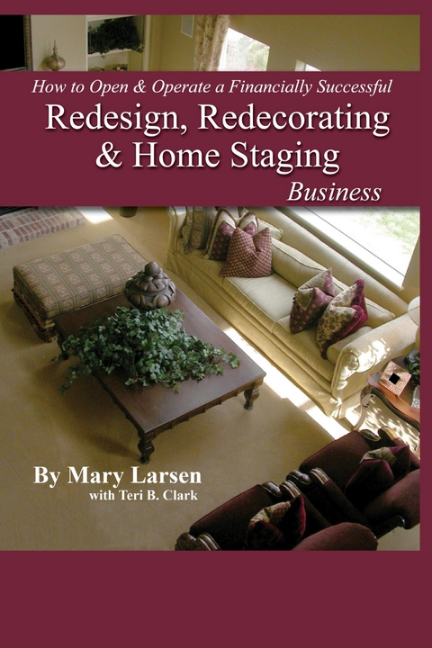 How to Open & Operate a Financially Successful Redesign, Redecorating, and Home Staging Business -  Mary Larsen