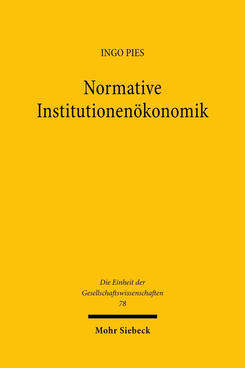 Normative Institutionen&ouml;konomik - Ingo Pies