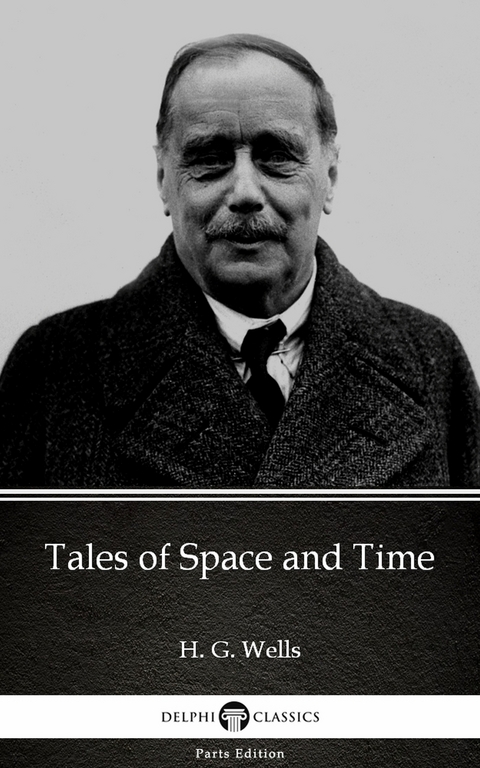 Tales of Space and Time by H. G. Wells (Illustrated) -  H. G. Wells