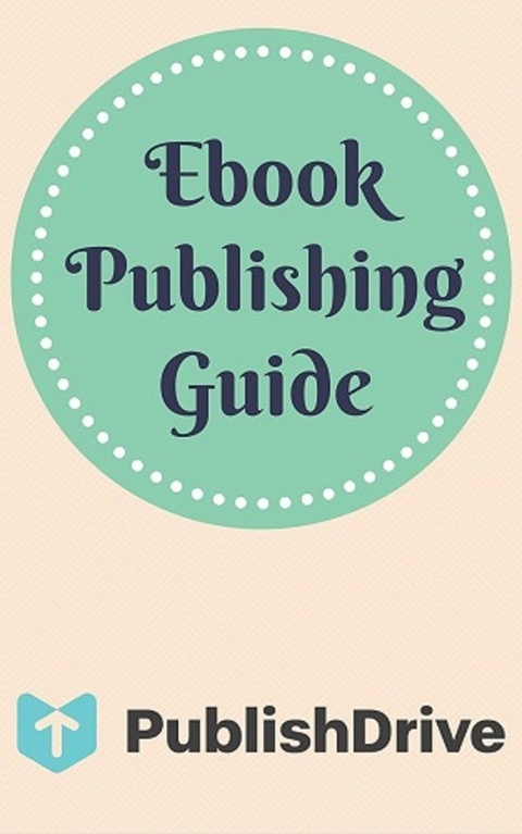 Ebook Publishing Guide from PublishDrive -  a PublishDrive