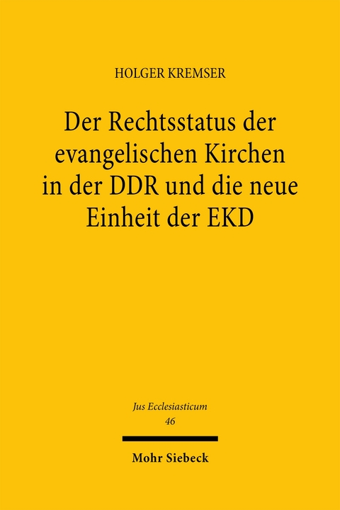 Der Rechtsstatus der evangelischen Kirchen in der DDR und die neue Einheit der EKD - Holger Kremser