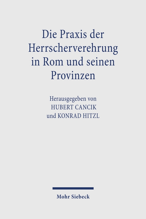 Die Praxis der Herrscherverehrung in Rom und seinen Provinzen - 