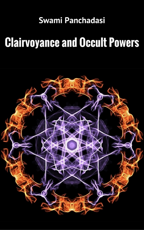 Clairvoyance and Occult Powers -  Swami Panchadasi