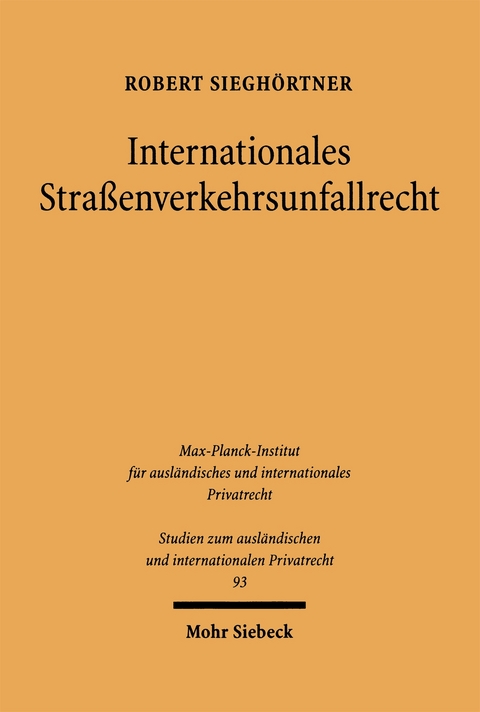 Internationales Stra&szlig;enverkehrsunfallrecht - Robert Siegh&ouml;rtner
