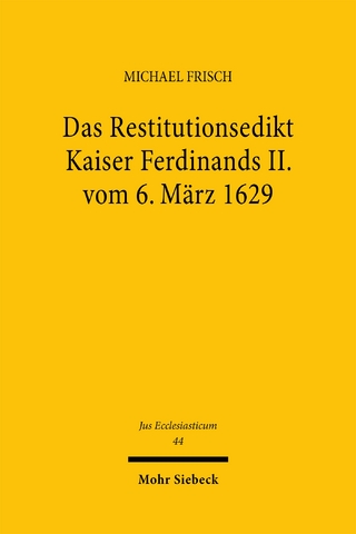 Das Restitutionsedikt Kaiser Ferdinands II. vom 6. März 1629