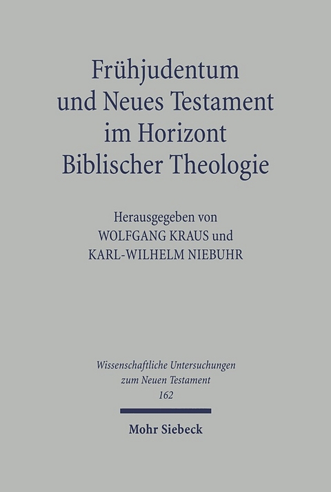 Fr&uuml;hjudentum und Neues Testament im Horizont Biblischer Theologie - 