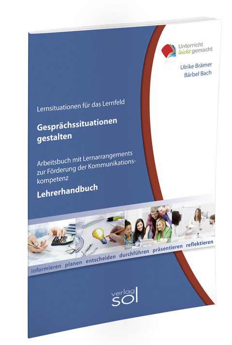 Lernfeld: Gespr&auml;chsituationen gestalten - Lehrerhandbuch - Ulrike Br&auml;mer, B&auml;rbel Bach