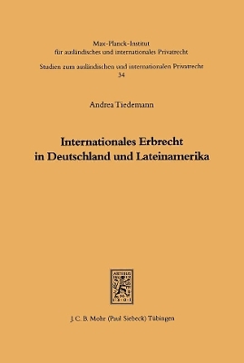 Internationales Erbrecht in Deutschland und Lateinamerika - Andrea Tiedemann