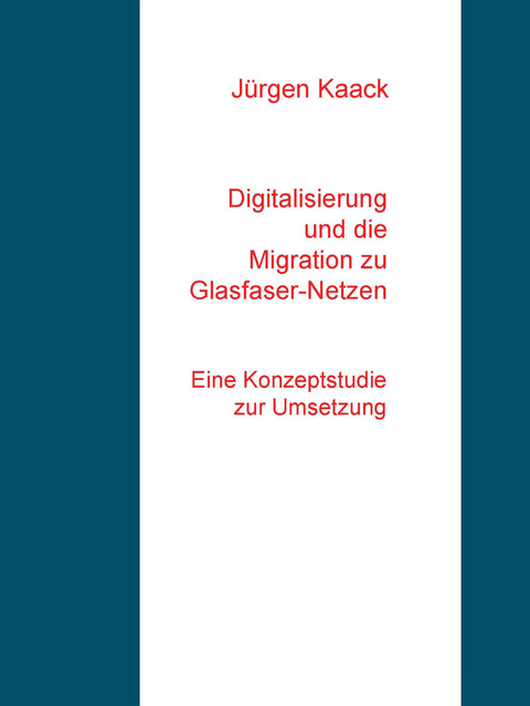 Digitalisierung und die Migration zu Glasfaser-Netzen - J&uuml;rgen Kaack