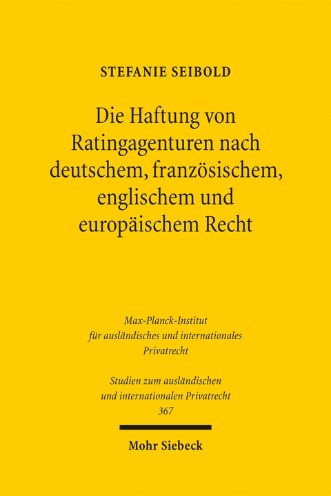 Die Haftung von Ratingagenturen nach deutschem, franz&ouml;sischem, englischem und europ&auml;ischem Recht - Stefanie Seibold