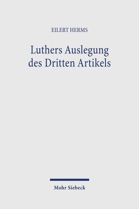 Luthers Auslegung des Dritten Artikels - Eilert Herms