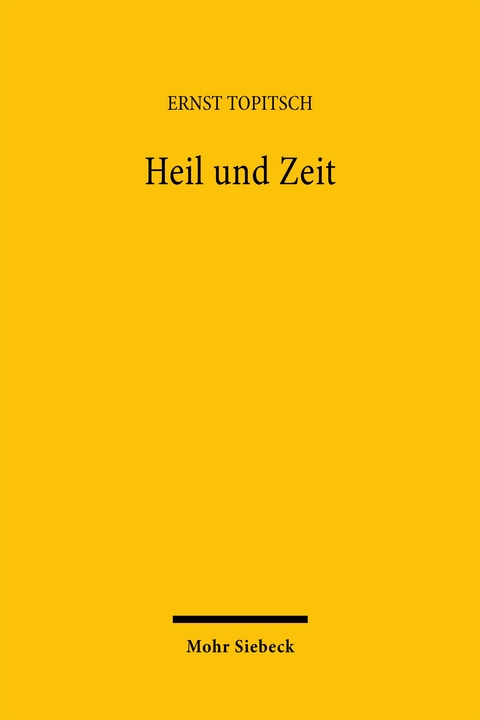Heil und Zeit - Ernst Topitsch