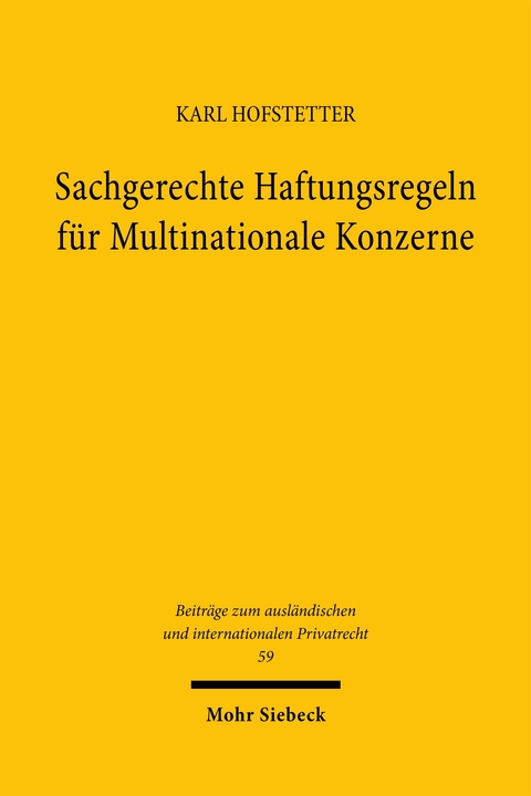 Sachgerechte Haftungsregeln f&uuml;r Multinationale Konzerne - Karl Hofstetter