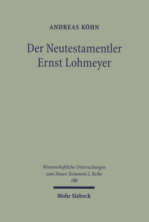 Der Neutestamentler Ernst Lohmeyer - Andreas Köhn