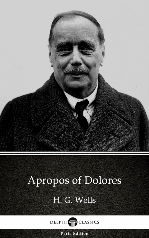 Apropos of Dolores by H. G. Wells (Illustrated) -  H. G. Wells