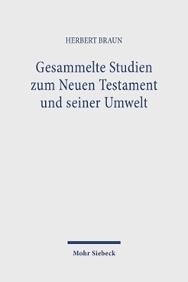 Gesammelte Studien zum Neuen Testament und seiner Umwelt - Herbert Braun