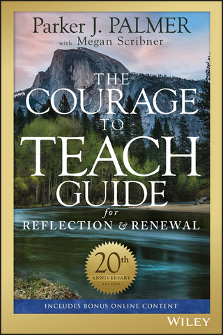 The Courage to Teach Guide for Reflection and Renewal, 20th Anniversary Edition