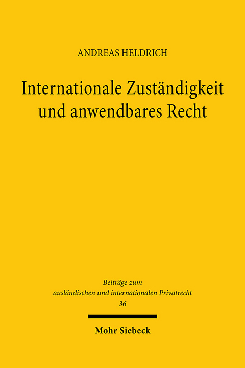 Internationale Zust&auml;ndigkeit und anwendbares Recht - Andreas Heldrich