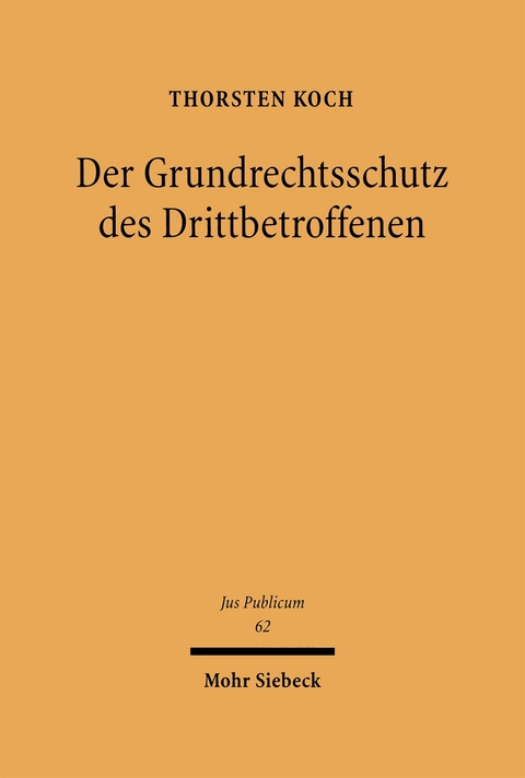 Der Grundrechtsschutz des Drittbetroffenen - Thorsten Koch
