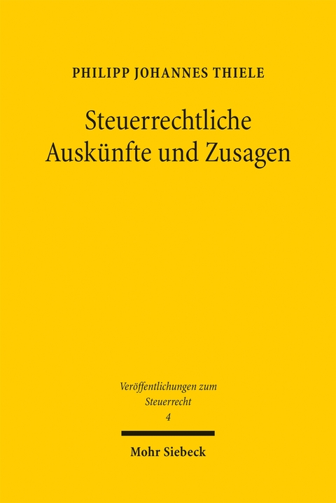 Steuerrechtliche Auskünfte und Zusagen - Philipp Johannes Thiele