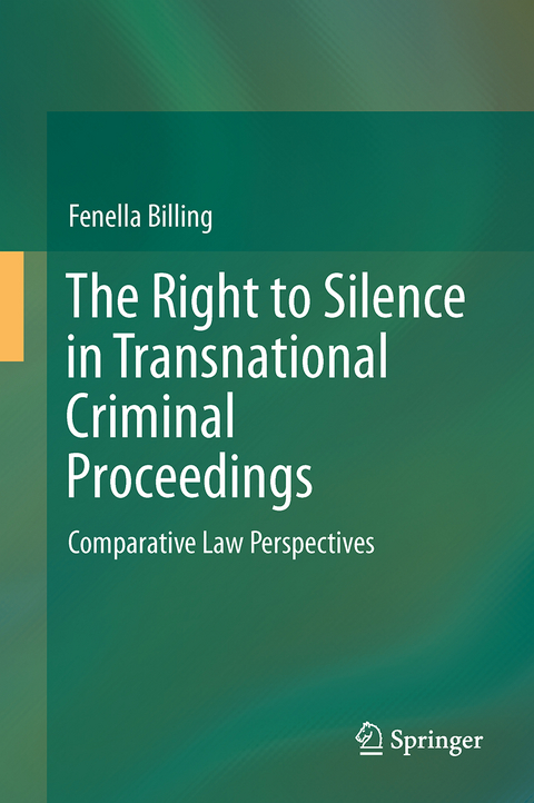 The Right to Silence in Transnational Criminal Proceedings - Fenella M. W. Billing