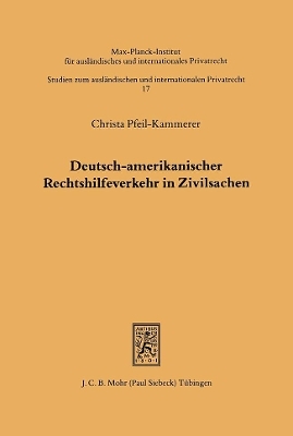 Deutsch-amerikanischer Rechtshilfeverkehr in Zivilsachen - Christa Pfeil-Kammerer