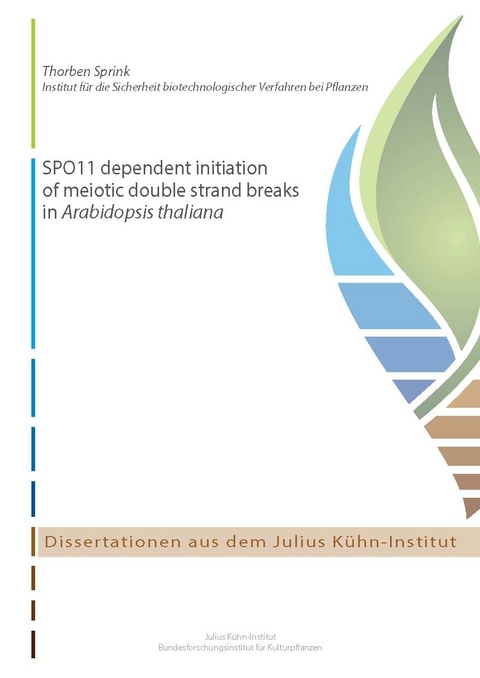 SPO11 dependent initiation of meiotic double strand breaks in Arabidopsis thaliana - Thorben Sprink
