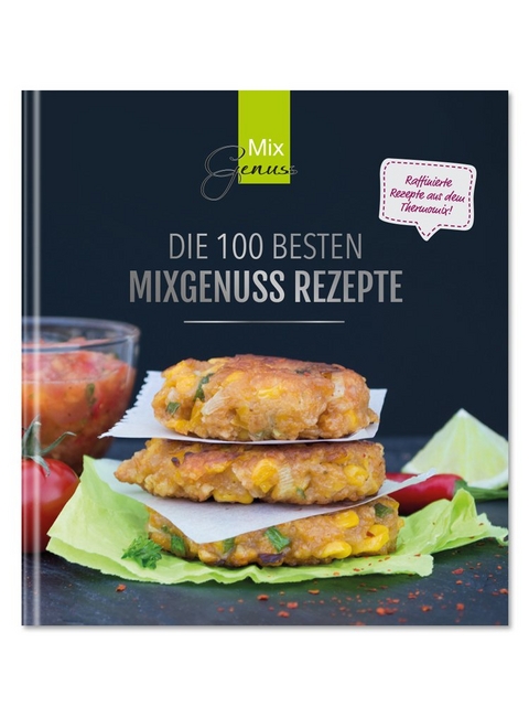 Die 100 besten MixGenuss Rezepte - Corinna Wild