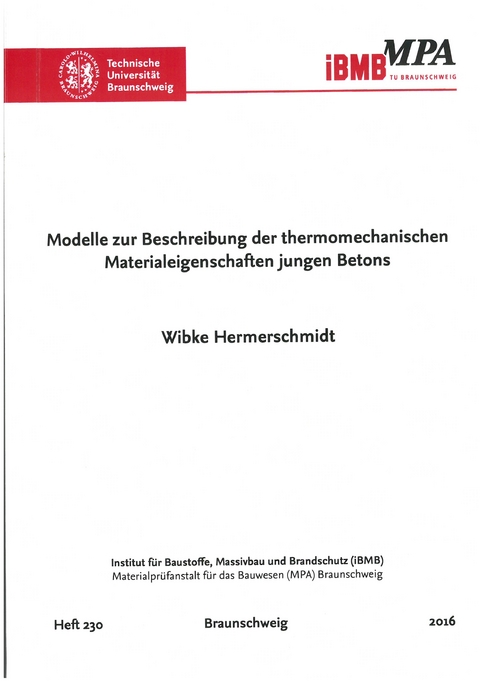 Modelle zur Beschreibung der thermomechanischen Materialeigenschaften jungen Betons - Wibke Hermerschmidt