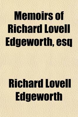Memoirs of Richard Lovell Edgeworth, Esq