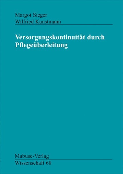 Versorgungskontinuit&auml;t durch Pflege&uuml;berleitung - Margot Sieger, Wilfried Kunstmann