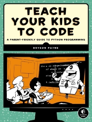 Teach Your Kids to Code -  Bryson Payne