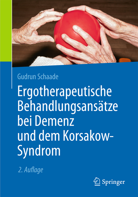 Ergotherapeutische Behandlungsans&auml;tze bei Demenz und dem Korsakow-Syndrom - Gudrun Schaade