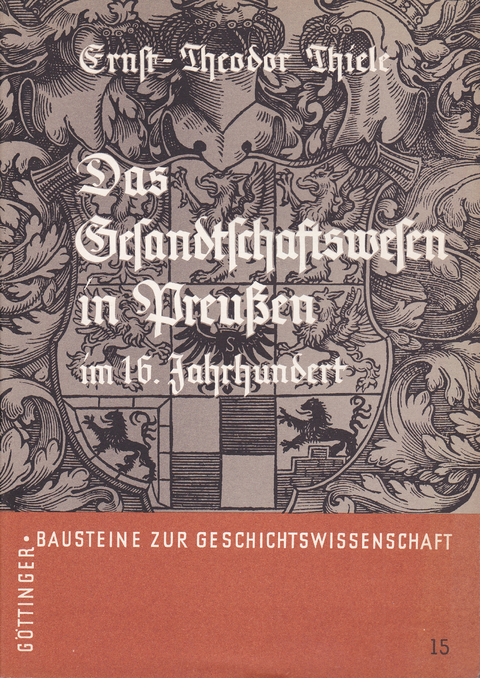 Das Gesandtschaftswesen in Preussen im 16. Jahrhundert - Ernst Th Thiele