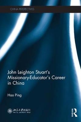 John Leighton Stuart's Missionary-Educator's Career in China -  Hao Ping