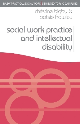 Social Work Practice and Intellectual Disability - Christine Bigby, Patsie Frawley