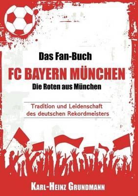 Das Fan-Buch FC Bayern München - Die Roten aus München